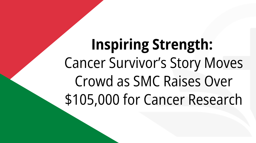Cancer Survivor’s Story Moves Crowd as SMC Raises Over $105,000 for Cancer Research