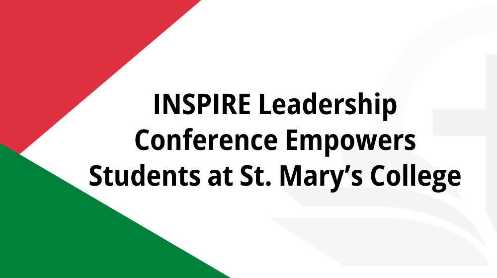 INSPIRE Leadership Conference Empowers Students at St. Mary’s College