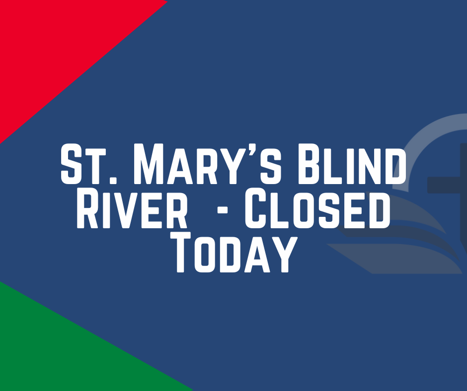 St. Mary’s Blind River Catholic School – Closed Today