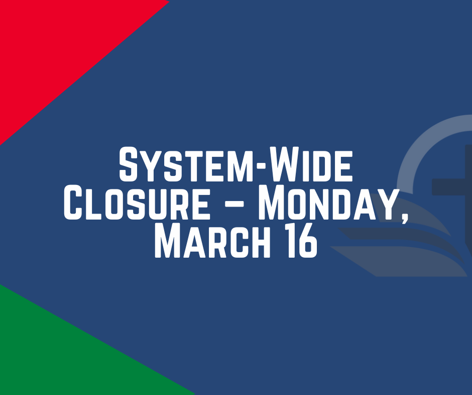 System-Wide Closure – Monday, March 16